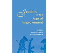 Scotland in the Age of Improvement: Essays in Scottish History in the Eighteenth Century