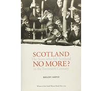 Scotland No More?: The Scots who Left Scotland in the Twentieth Century