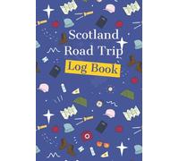 Scotland Road Trip Log Book: Journal Your Scotland Road Trip to Scottish Isles with Map, Tracker Journal for Campervan, Motorhome, Motorbike as British and Island Bagging Gifts