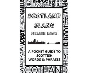 Scotland Slang Phrase Book. A Pocket Guide To Scottish Words & Phrases: A fun mini dictionary to learn yourself the Scottish dialect - humorous funny gift idea