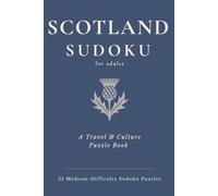 Scotland Sudoku: 55 Medium-Difficulty Sudoku Puzzles for Adults Paired with Scottish Sayings (The Travel & Culture Puzzle Collection)