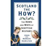 Scotland the How? : The Hows and Whys of Scottish History