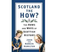 Scotland the How?: The Hows and Whys of Scottish History