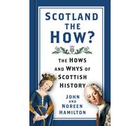 Scotland the How? : The Hows and Whys of Scottish History