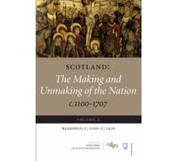 Scotland: The Making and Unmaking of the Nation c.1100-1707 : Volume 3 Readings, c1100-1500