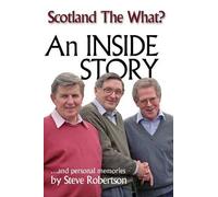 Scotland the What?: An Inside Story and Personal Memories