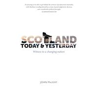 Scotland Today & Yesterday: Witness to a Changing Nation