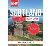 Scotland Travel Guide 2025-2026: Uncover the region's unique blend of natural beauty, outdoor adventure, and rich cultural heritage (Updated Explore Series Guide)