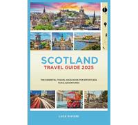 Scotland Travel Guide 2025: The Essential Travel Hack Book for Effortless Fun & Adventures