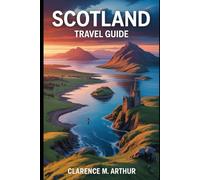Scotland Travel Guide 2026-2027: Timeless Legends, Fresh Festivals, Seamless Journeys, and the Healing Power of Wild Beauty Await