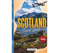Scotland Travel Guide 2026: 80+ Adventure Experiences, Hidden Gems & Local Tips Across Glasgow, Edinburgh, Isle of Skye and the Highlands