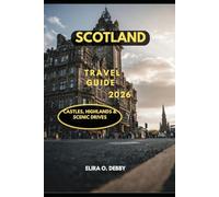 SCOTLAND TRAVEL GUIDE 2026: Castles, Highlands & Scenic Drives (The Wanderlust Collection)