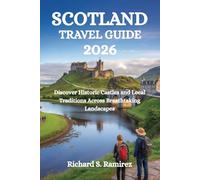 SCOTLAND TRAVEL GUIDE 2026: Discover Historic Castles and Local Traditions Across Breathtaking Landscapes