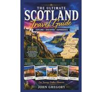 Scotland Travel Guide 2026 for First-Time Visitors: Your Complete Guide to Edinburgh, the Highlands, Isle of Skye, Historic Castles, Scenic Drives, Local Culture, Hidden Gems, unforgettable Adventure