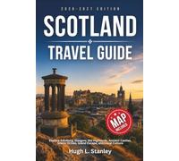 Scotland Travel Guide: Explore Edinburgh, Glasgow, the Highlands, Ancient Castles, Scenic Drives, Island Escapes, and Local Culture