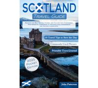Scotland Travel Guide: Navigate the Best Routes, Cuisine, and Culture with Confidence. Your Essential Companion to Unforgettable Experiences and Historic Landscapes. (Pocket Edition)