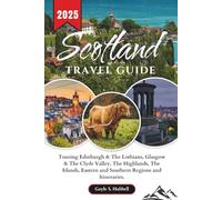 Scotland Travel Guide: Touring Edinburgh & The Lothians, Glasgow & The Clyde Valley, The Highlands, The Islands, Eastern and Southern Regions and Itineraries (HAPPY ENDINGS (UPDATED EDITIONS))