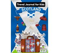 Scotland Travel Journal for Kids: Hardcover!!! Fun Adventures Notebook, Diary For Kids To Writing Prompts | Daily Activity Travel Log Book With Dates ... Logbook With Sketchbook Pages To Draw & Log
