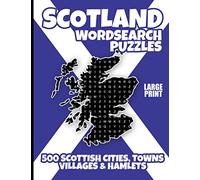 Scotland Wordsearch Puzzles: Large Print Word Search Puzzle Book - 500 Scottish Cities, Towns, Villages & Hamlets