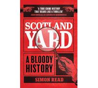 Scotland Yard : A Bloody History