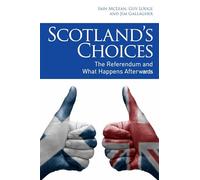 Scotland's Choices: The Referendum and What Happens Afterwards