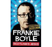 Scotland's Jesus: The Only Officially Non-racist Comedian by Frankie Boyle (2014-07-17)