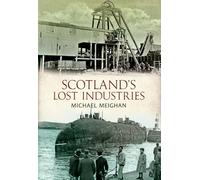 Scotland's Lost Industries