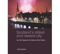 Scotland's Oldest & Newest City: How Perth regained its city status and why it matters