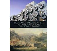 Scotland's Parliament Site and the Canongate: Archaeology and History
