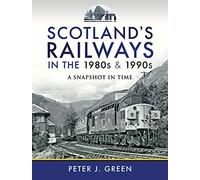 Scotland's Railways in the 1980s and 1990s: A Snapshot in Time