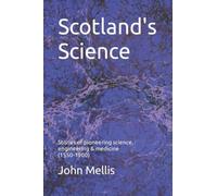 Scotland's Science: Stories of pioneering science, engineering and medicine (1550 - 1900): 1