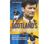 Scotland's Swedish Adventure: The Story of Scotland's European Championship Debut