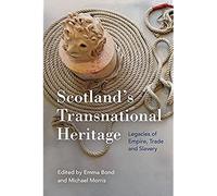 Scotland's Transnational Heritage: Legacies of Empire and Slavery