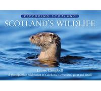 Scotland's Wildlife: Picturing Scotland: A photographic celebration of Caledonia's creatures, great and small