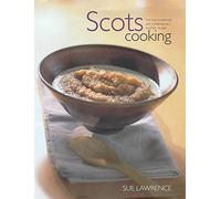 Scots Cooking: The Best Traditional and Contemporary Scottish Recipes