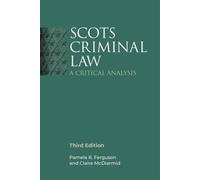 Scots Criminal Law : A Critical Analysis, 3rd Edition