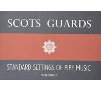 Scots Guards: Standard Setting of Pipe Music - Volume 1 | Traditional Scottish Bagpipe Sheet Music Book for Students and Teachers | Essential ... and Pipers: Standard Settings of Pipe Music