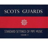 Scots Guards: Standard Setting of Pipe Music - Volume 2 | Traditional Scottish Bagpipe Marches and Tunes Collection | Essential Sheet Music Book for Pipers, Teachers and Enthusiasts