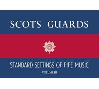 Scots Guards Standard Settings Of Pipe Music - Volume III
