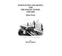 Scots in Poland, Russia, and the Baltic States, 1550-1850 [Part Two]