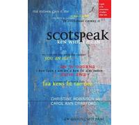 Scotspeak: A Guide to the Pronunciation of Modern Urban Scots by Christine Robinson, Carol Ann Crawford published by Luath Press Ltd (2011)