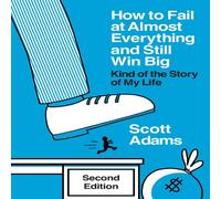 Scott Adams How to Fail at Almost Everything & Still Win Big: Kind of the Scott Adams Multicolor