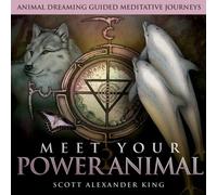 Scott Alexander King - Meet Your Power Animal CD: Animal Dreaming Guided Meditative Journeys