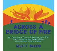 Scott Allen Across a Bridge of Fire: An American Teen's Odyssey from the Burn Scott Allen Multicolor