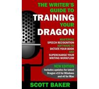 The Writer's Guide to Training Your Dragon: Using Speec - Paperback NEW Baker, S