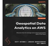 Scott Bateman Geospatial Data Analytics on AWS: Discover how to manage and Scott Bateman Multicolor