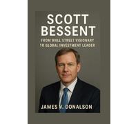 SCOTT BESSENT BIOGRAPHY: From Wall Street Visionary To Global Investment Leader