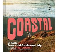 Scott Clark Coastal : 130 Recipes from a California Road Trip Hardcover Book Scott Clark Multicolor