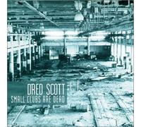 Scott, Dred - Small Clubs Are Dead