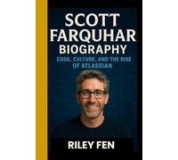 SCOTT FARQUHAR BIOGRAPHY: Code, culture, and the rise of Atlassian - The visionary behind a tech empire